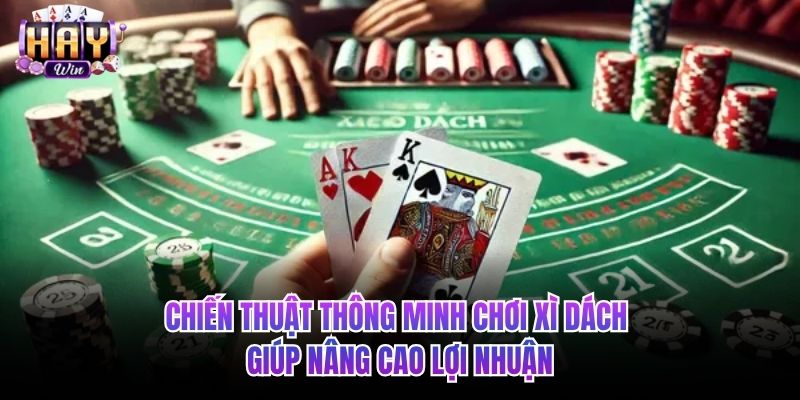 Chiến thuật thông minh chơi xì dách Haywin giúp nâng cao lợi nhuận 