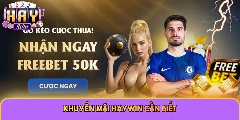 Những chương trình khuyến mãi HAYWIN nổi bật