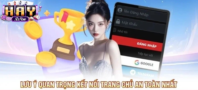 Lưu ý quang trọng kết nối trang chủ an toàn đăng nhập Haywin 